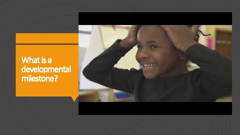 What is a developmental milestone? 