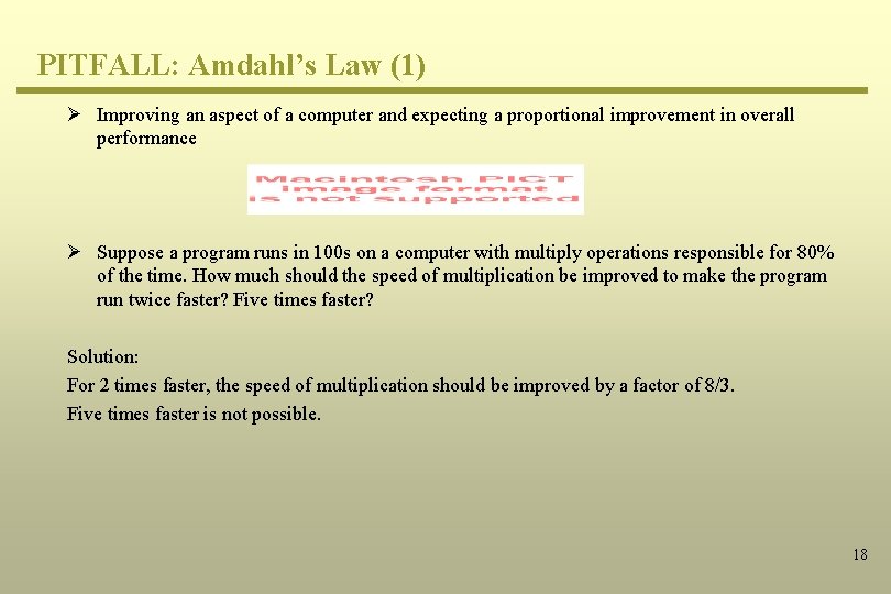 PITFALL: Amdahl’s Law (1) Ø Improving an aspect of a computer and expecting a