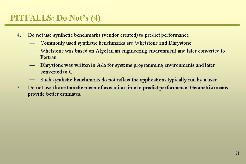 PITFALLS: Do Not’s (4) 4. 5. Do not use synthetic benchmarks (vendor created) to