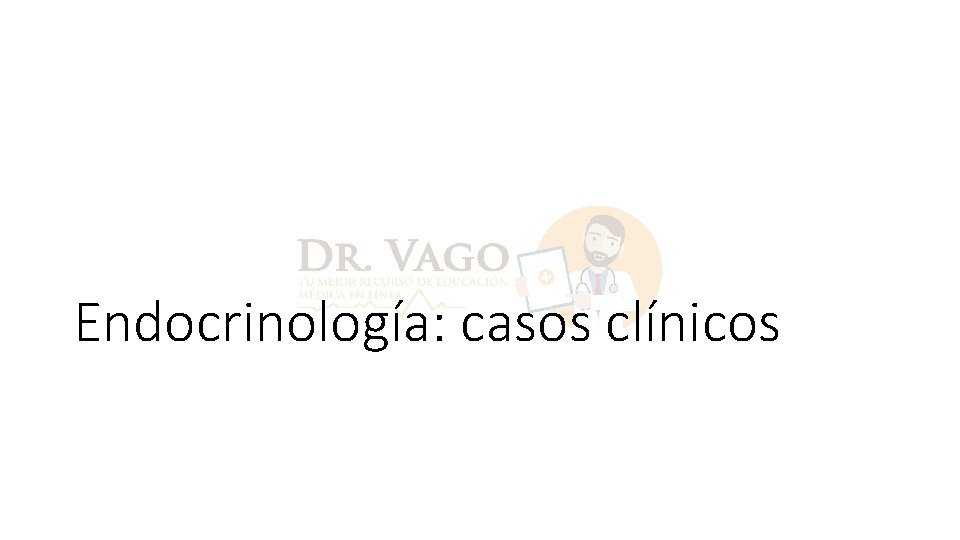 Endocrinología: casos clínicos 
