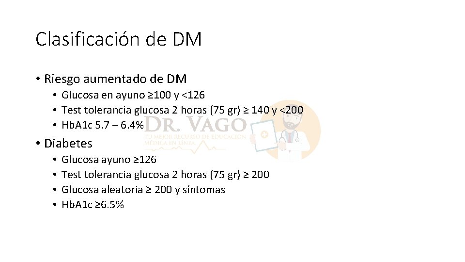 Clasificación de DM • Riesgo aumentado de DM • Glucosa en ayuno ≥ 100