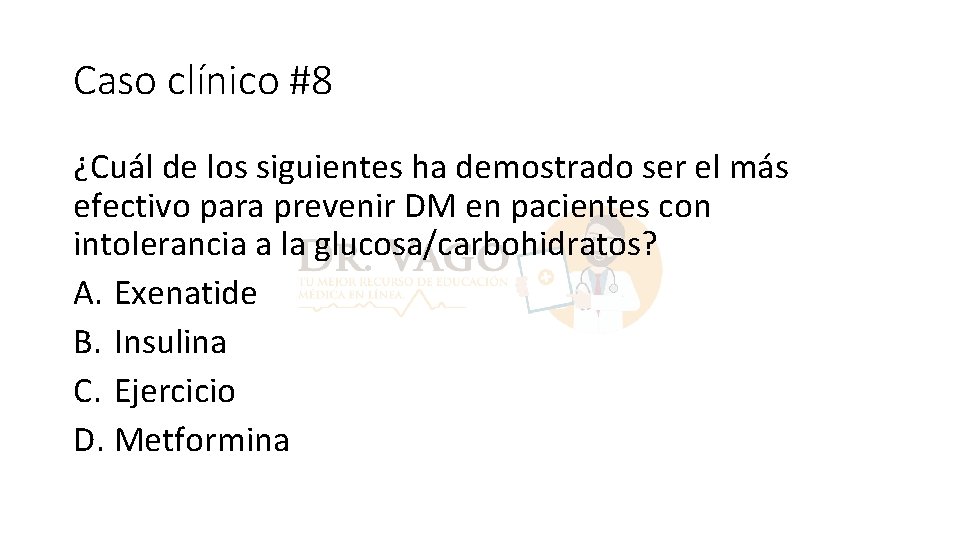 Caso clínico #8 ¿Cuál de los siguientes ha demostrado ser el más efectivo para