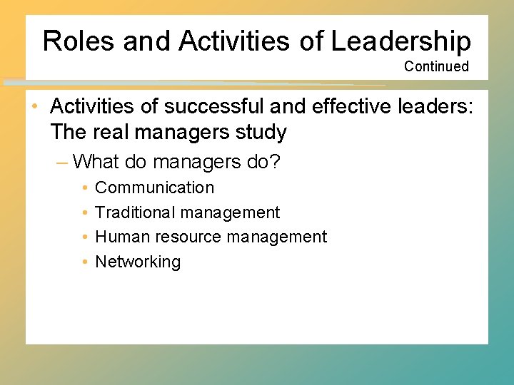 Roles and Activities of Leadership Continued • Activities of successful and effective leaders: The