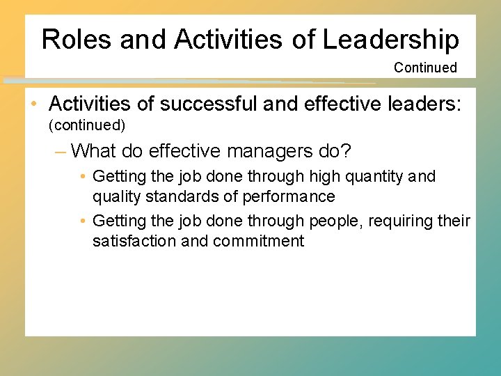 Roles and Activities of Leadership Continued • Activities of successful and effective leaders: (continued)