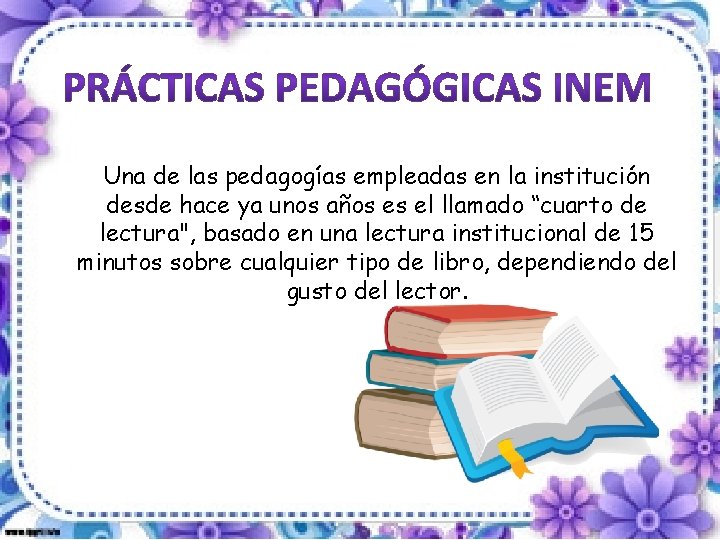 Una de las pedagogías empleadas en la institución desde hace ya unos años es