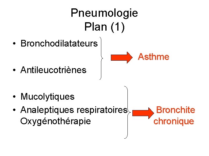 Pneumologie Plan (1) • Bronchodilatateurs Asthme • Antileucotriènes • Mucolytiques • Analeptiques respiratoires Oxygénothérapie