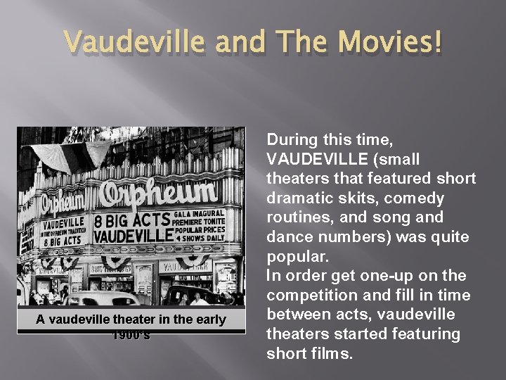 Vaudeville and The Movies! A vaudeville theater in the early 1900’s During this time,