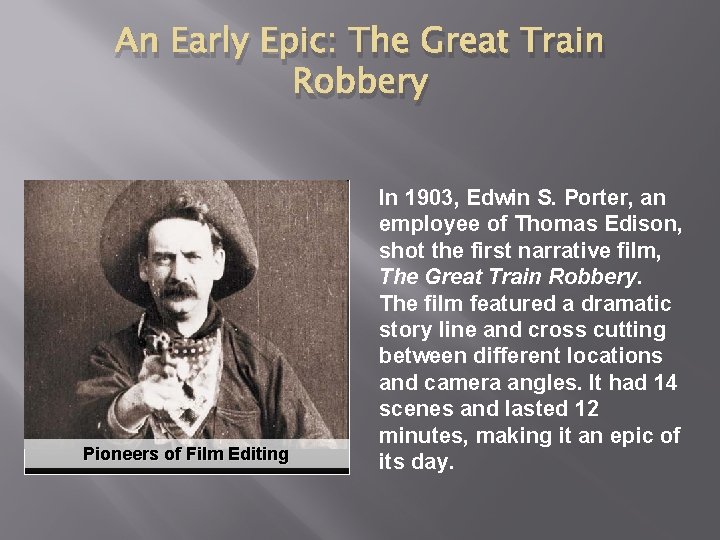 An Early Epic: The Great Train Robbery Pioneers of Film Editing In 1903, Edwin