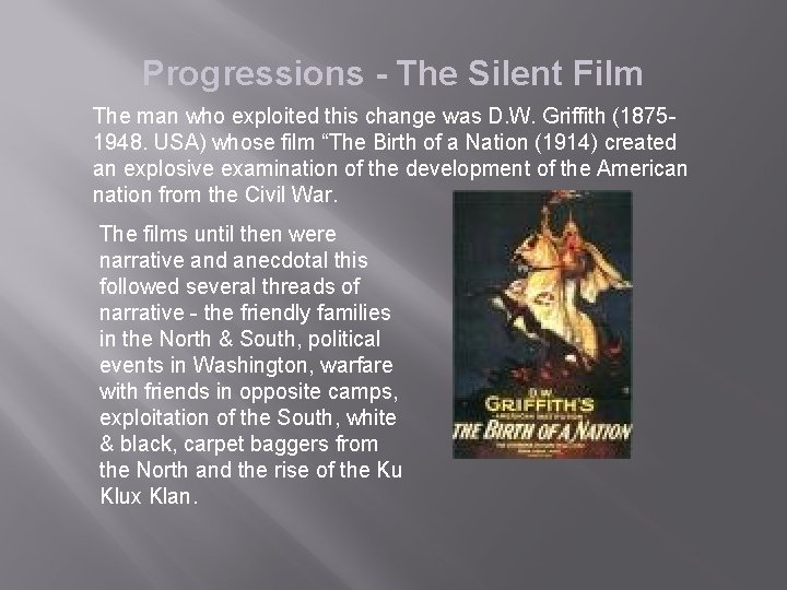 Progressions - The Silent Film The man who exploited this change was D. W.