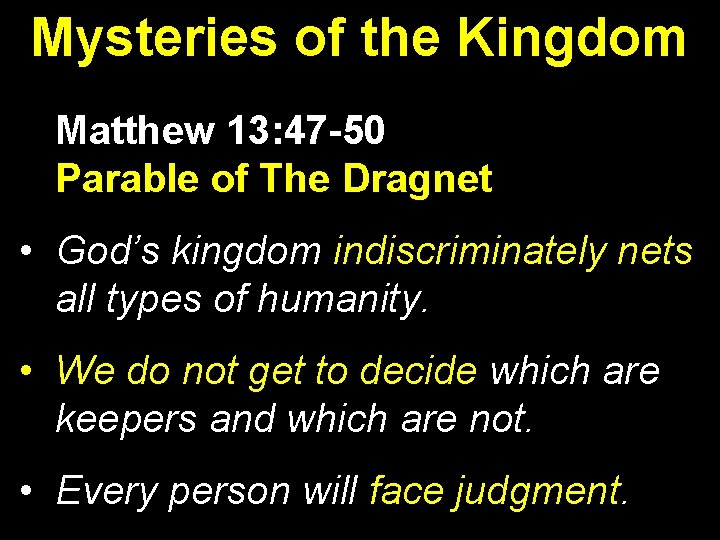Mysteries of the Kingdom Matthew 13: 47 -50 Parable of The Dragnet • God’s