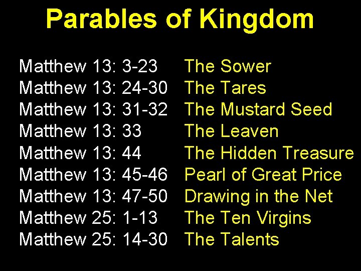 Parables of Kingdom Matthew 13: 3 -23 Matthew 13: 24 -30 Matthew 13: 31