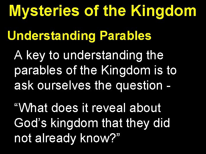 Mysteries of the Kingdom Understanding Parables A key to understanding the parables of the