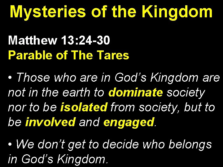 Mysteries of the Kingdom Matthew 13: 24 -30 Parable of The Tares • Those Mysteries of the Kingdom Matthew 13: 24 -30 Parable of The Tares • Those