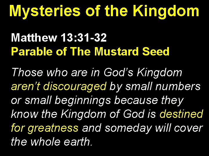 Mysteries of the Kingdom Matthew 13: 31 -32 Parable of The Mustard Seed Those