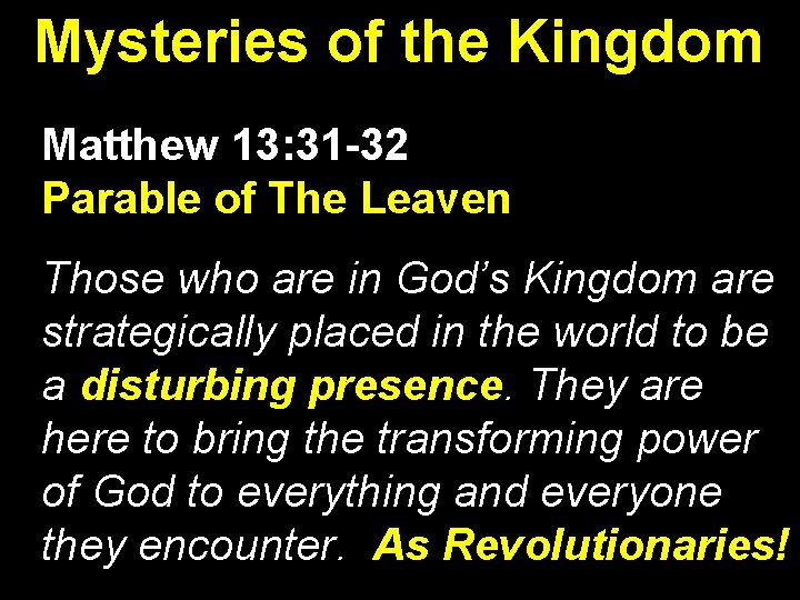 Mysteries of the Kingdom Matthew 13: 31 -32 Parable of The Leaven Those who