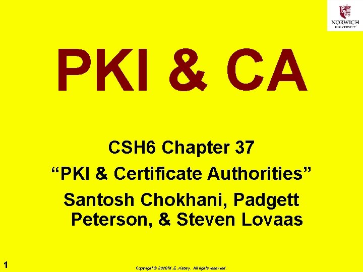 PKI & CA CSH 6 Chapter 37 “PKI & Certificate Authorities” Santosh Chokhani, Padgett