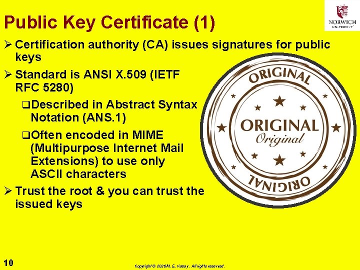 Public Key Certificate (1) Ø Certification authority (CA) issues signatures for public keys Ø