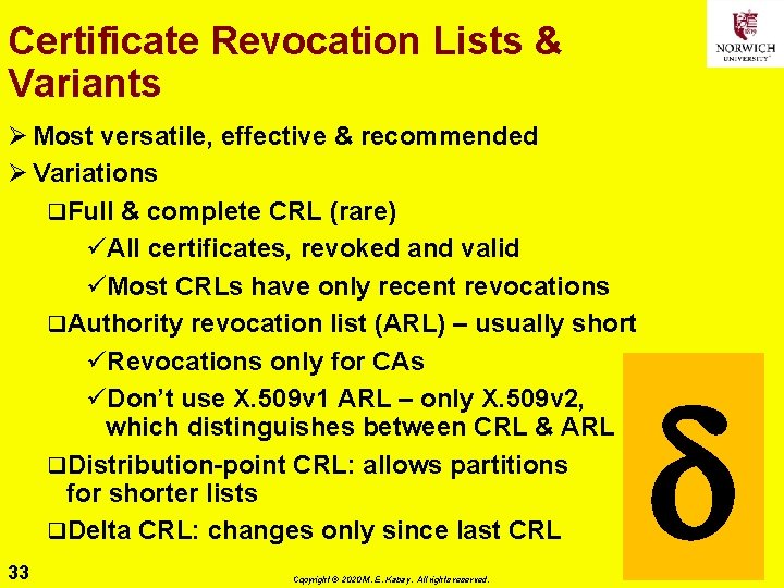 Certificate Revocation Lists & Variants Ø Most versatile, effective & recommended Ø Variations q.