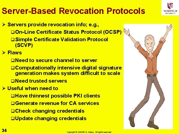 Server-Based Revocation Protocols Ø Servers provide revocation info; e. g. , q On-Line Certificate