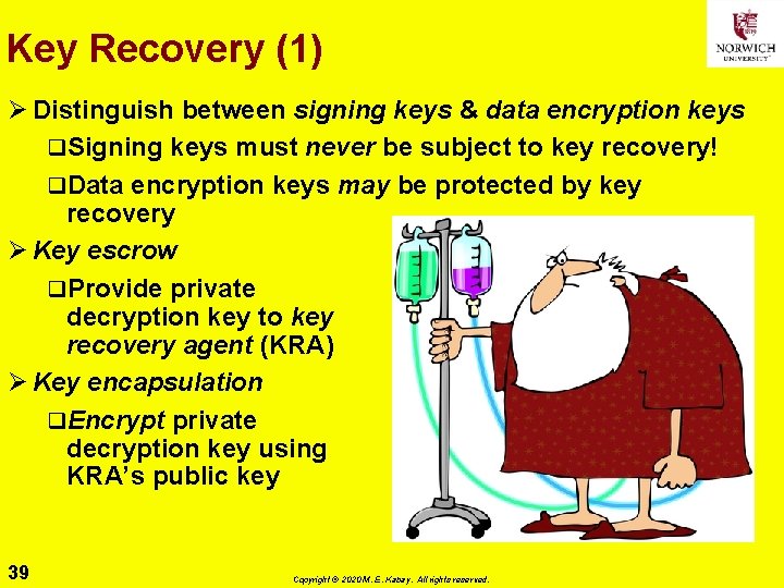Key Recovery (1) Ø Distinguish between signing keys & data encryption keys q. Signing