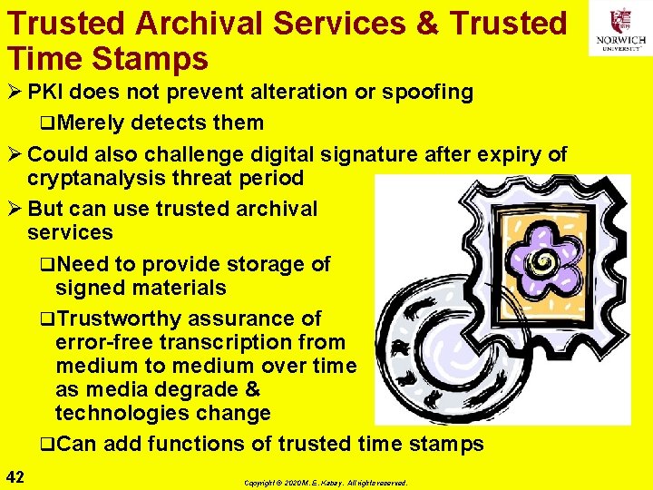 Trusted Archival Services & Trusted Time Stamps Ø PKI does not prevent alteration or