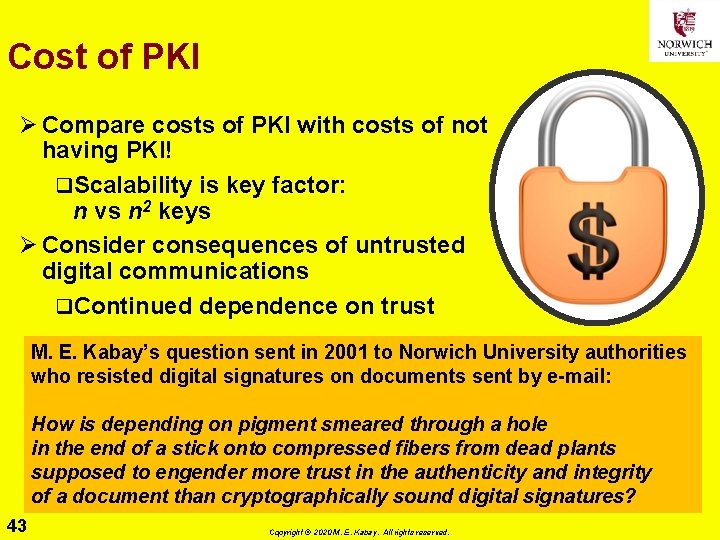 Cost of PKI Ø Compare costs of PKI with costs of not having PKI!
