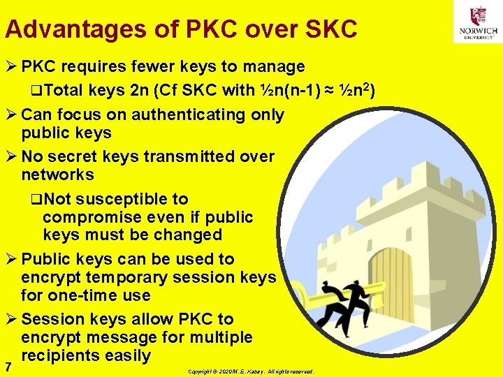 Advantages of PKC over SKC Ø PKC requires fewer keys to manage q. Total