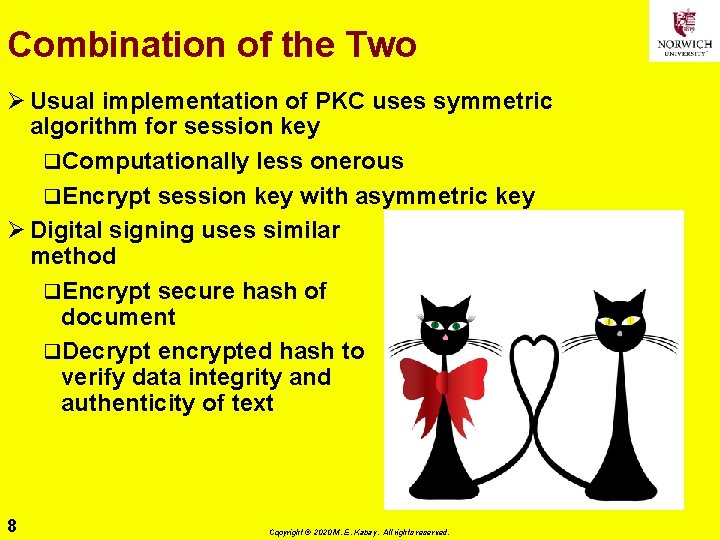 Combination of the Two Ø Usual implementation of PKC uses symmetric algorithm for session