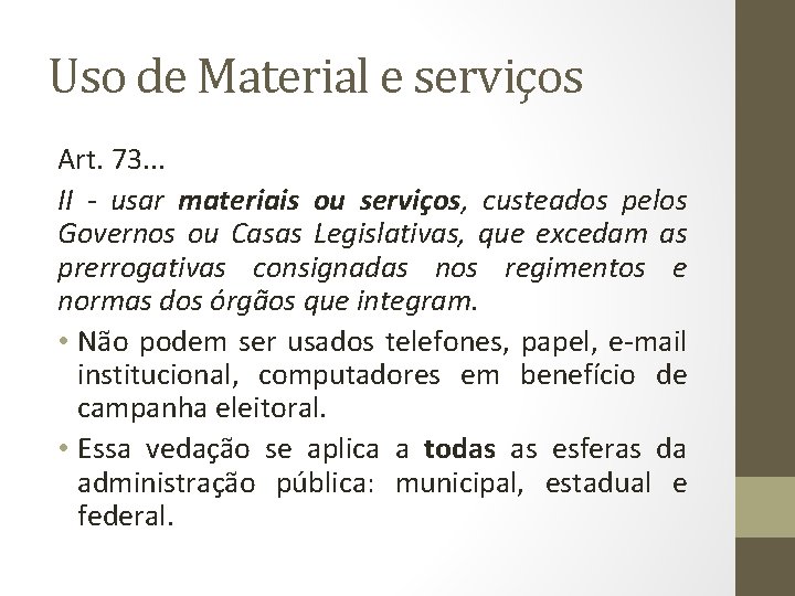Uso de Material e serviços Art. 73. . . II - usar materiais ou