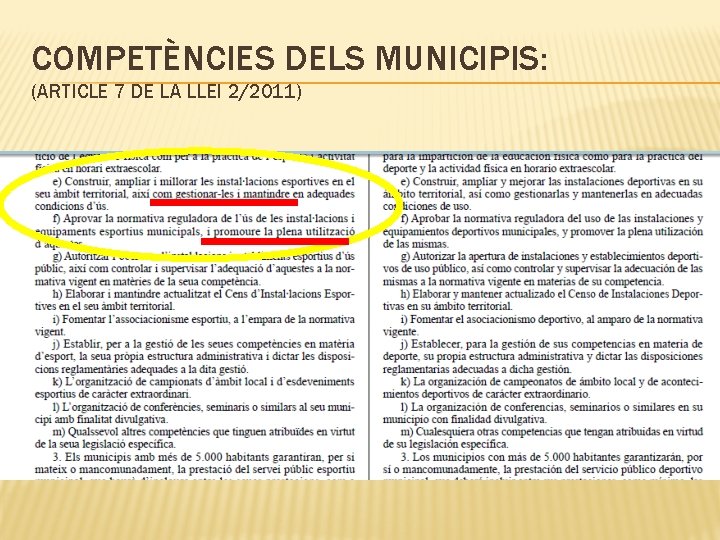 COMPETÈNCIES DELS MUNICIPIS: (ARTICLE 7 DE LA LLEI 2/2011) 