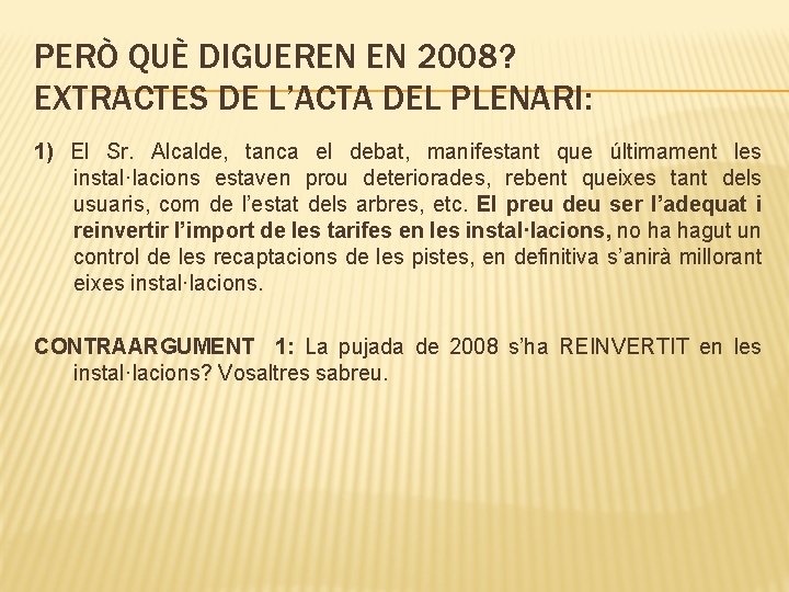 PERÒ QUÈ DIGUEREN EN 2008? EXTRACTES DE L’ACTA DEL PLENARI: 1) El Sr. Alcalde,