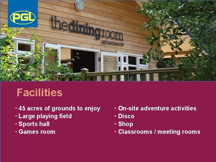 Facilities • 45 acres of grounds to enjoy • Large playing field • Sports