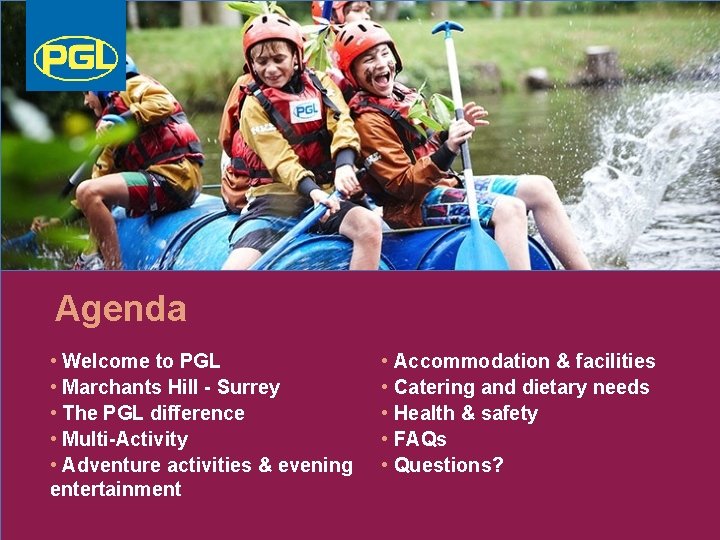 Agenda • Welcome to PGL • Marchants Hill - Surrey • The PGL difference