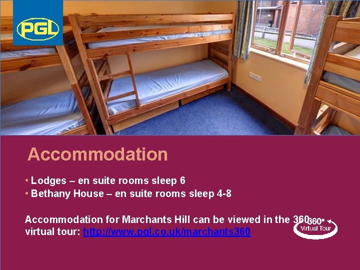 Accommodation • Lodges – en suite rooms sleep 6 • Bethany House – en