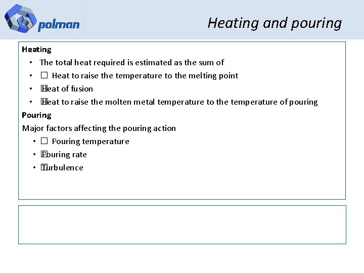 Heating and pouring Heating • The total heat required is estimated as the sum