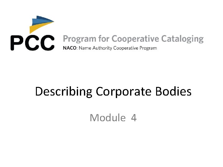 Describing Corporate Bodies Module 4 