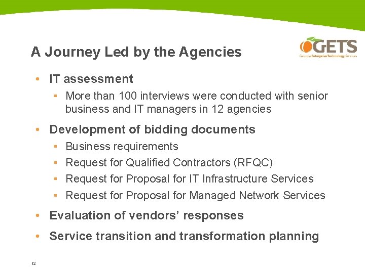 A Journey Led by the Agencies • IT assessment ▪ More than 100 interviews