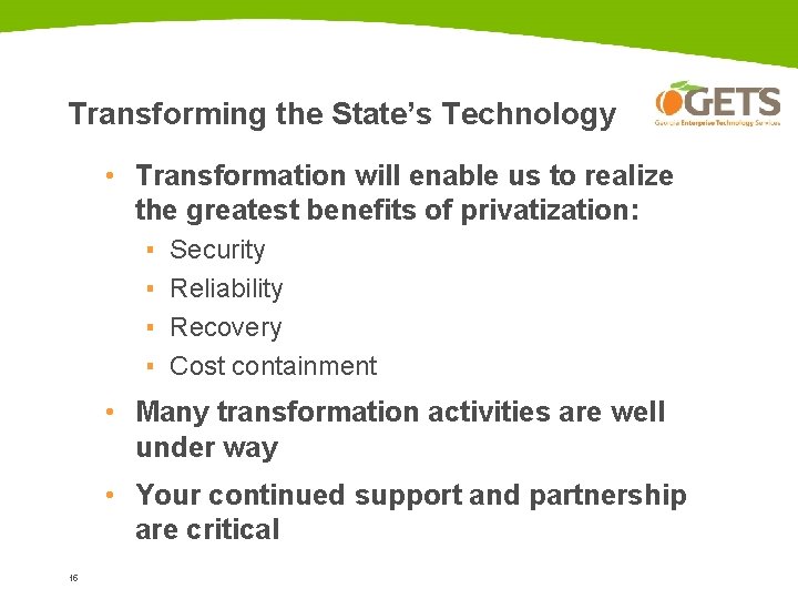 Transforming the State’s Technology • Transformation will enable us to realize the greatest benefits