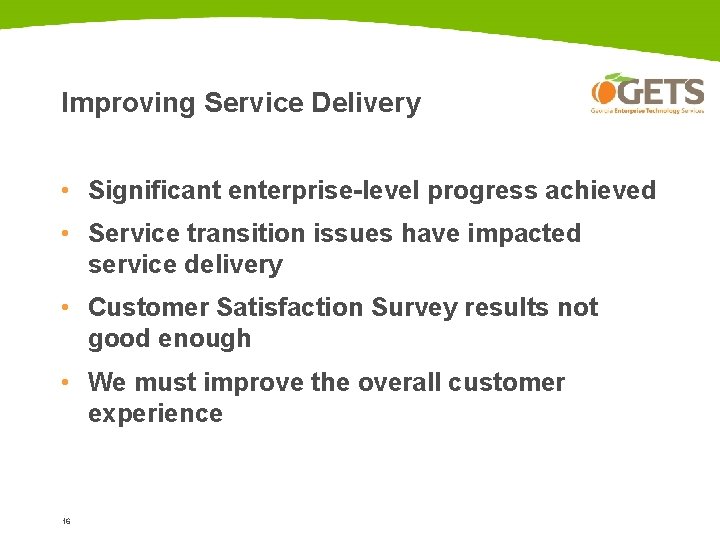Improving Service Delivery • Significant enterprise-level progress achieved • Service transition issues have impacted