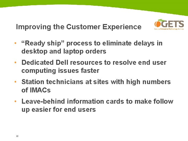 Improving the Customer Experience • “Ready ship” process to eliminate delays in desktop and