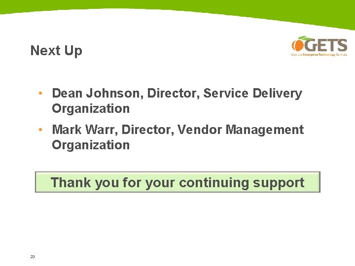 Next Up • Dean Johnson, Director, Service Delivery Organization • Mark Warr, Director, Vendor