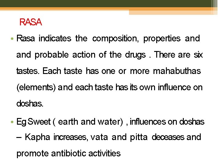 RASA • Rasa indicates the composition, properties and probable action of the drugs. There