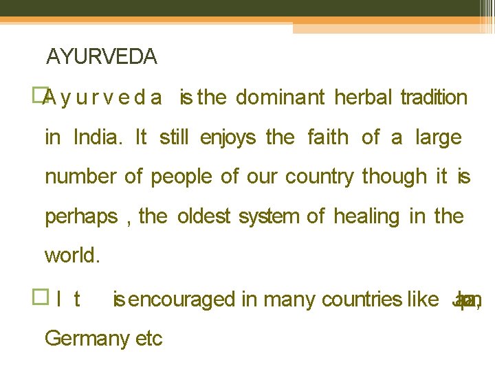 AYURVEDA �A y u r v e d a is the dominant herbal tradition