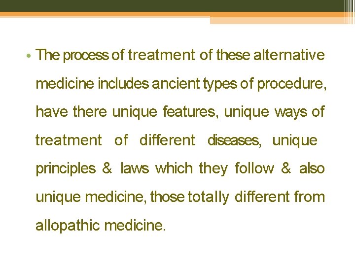  • The process of treatment of these alternative medicine includes ancient types of