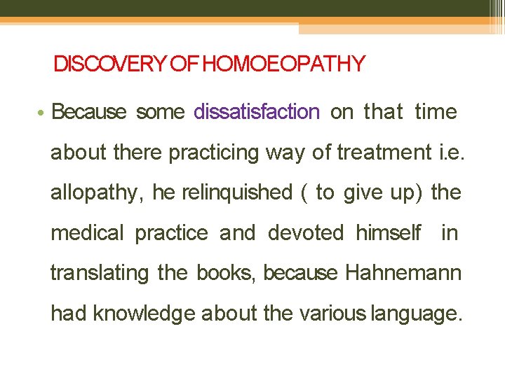 DISCOVERY OF HOMOEOPATHY • Because some dissatisfaction on that time about there practicing way