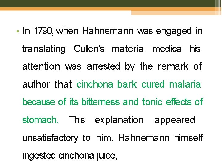  • In 1790, when Hahnemann was engaged in translating Cullen’s materia medica his