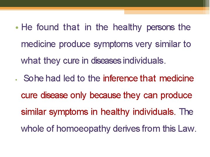 • He found that in the healthy persons the medicine produce symptoms very