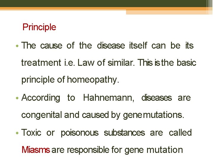 Principle • The cause of the disease itself can be its treatment i. e.