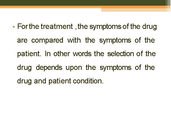  • For the treatment , the symptoms of the drug are compared with