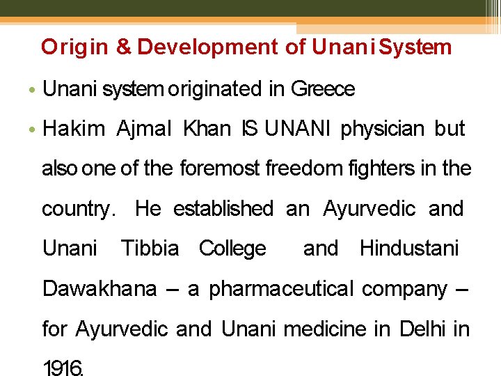 Origin & Development of Unani System • Unani system originated in Greece • Hakim